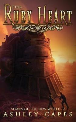 The Ruby Heart: A Steampunk Adventure - Ashley Capes - cover