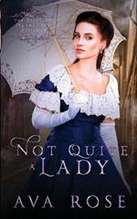 Not Quite a Lady: A Sweet Victorian Gothic Historical Romance