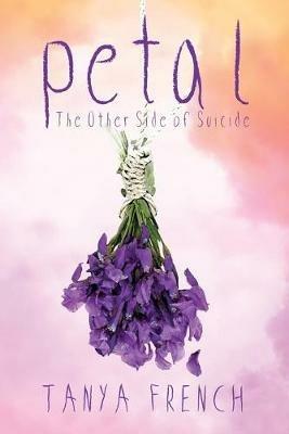 Petal: The other side of suicide - Tanya French - cover