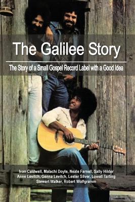 The Galilee Story: The Story of a Small Gospel Record Label with a Good Idea - Lowell Tarling,Robert Wolfgramm,Genna Levitch - cover