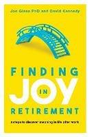 Finding Joy in Retirement: 4 Steps to Discover Meaning in Life After Work - Jon Glass,David Kennedy - cover