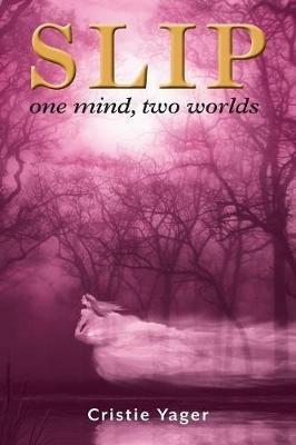 Slip: One mind two Worlds - Cristie Yager - cover