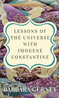 Lessons From the Universe with Imogene Constantine - Barbara Gurney - cover