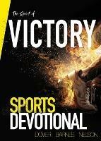 The Spirit of Victory: Sports Devotional - Jeremy Dover,Travis Barnes,Peter Nelson - cover