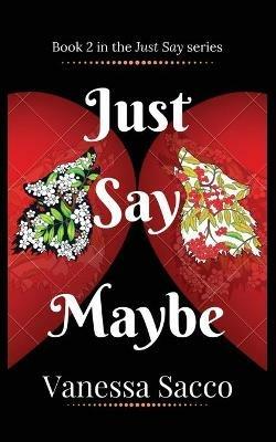 Just Say Maybe: A sizzling paranormal romance novel (Just Say Book 2) - Vanessa Sacco - cover