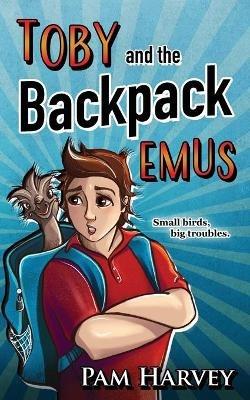 Toby and the Backpack Emus - Pam Harvey - cover