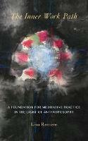 The Inner Work Path: A Foundation for Meditative Practice in the Light of Anthroposophy - Lisa Romero - cover