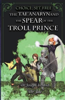 The Tae'anaryn and The Spear of the Troll Prince - Joseph Ireland - cover