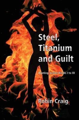 Steel, Titanium and Guilt - Robin Craig - cover