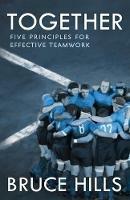 Together: Five Enduring Principles for Effective Teamwork - Bruce Hills - cover