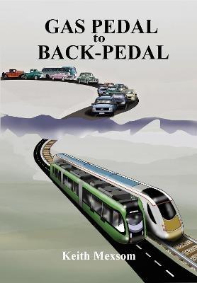 Gas Pedal to Back-Pedal: The Second Century of Auckland Transport - Keith Mexsom - cover