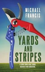 Yards and Stripes: A funny book about work, business and gardening.