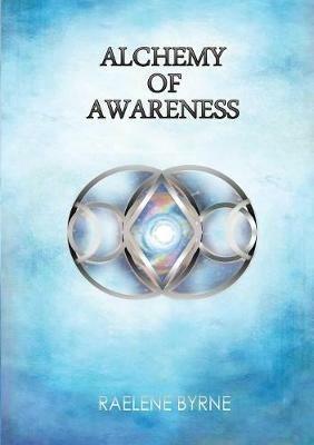 Alchemy of Awareness - Raelene Byrne - cover
