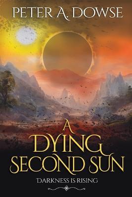 A Dying Second Sun - Peter A Dowse - cover