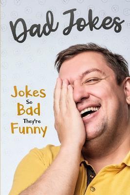 Dad Jokes: Jokes So Bad, They Are Funny - George Smith - cover