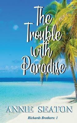 The Trouble with Paradise - Annie Seaton - cover