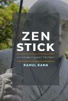 Zen Stick: A Collection of 91 Weird Zen Stories - Rahul Karn - cover