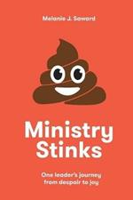 Ministry Stinks: One leader's journey from despair to joy