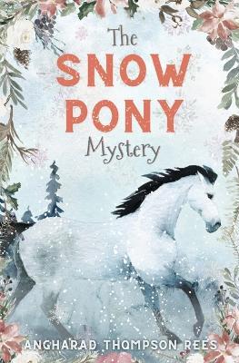 The Snow Pony Mystery - Angharad Thompson Rees - cover