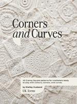 Corners and Curves UK Terms Edition: 45 Granny Square patterns for crocheters ready to play with colours, corners, and curves.