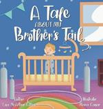 A Tale About My Brother's Tail: A Unique Story About Oxygen-Dependent Babies And Sleep Apnea Awareness