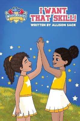 The Cheerleader Book Club: I Want That Skill! Mastering new tumble skills requires perseverance and dedication - Allison Sack - cover