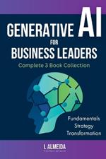 Generative AI For Business Leaders: Complete Book Collection