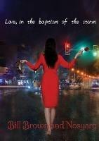 Love, in the Baptism of the Storm - Bill Brown,Nosyarg - cover