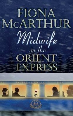 Midwife on the Orient Express: A Christmas Miracle - Fiona McArthur - cover