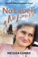 No Labels, No Limits: You don't need a diagnosis to dream - Melissa Gorrie - cover