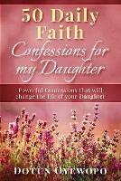 50 Daily Faith Confessions for My Daughter - Dotun Oyewopo - cover