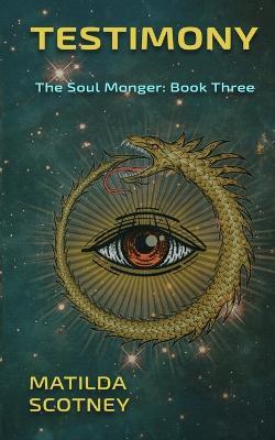 Testimony: The Soul Monger: Book Three - Matilda Scotney - cover