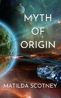 Myth of Origin - Matilda Scotney - cover