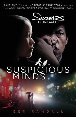 Suspicious Minds: Part two of the incredible true story behind the acclaimed 'Sisters for Sale' documentary - Ben Randall - cover