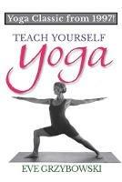 Teach Yourself Yoga - Eve Grzybowski - cover