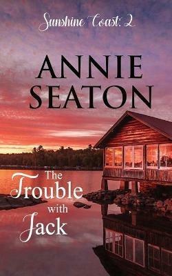 The Trouble with Jack - Annie Seaton - cover