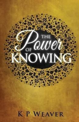 Power of Knowing - K P Weaver - cover