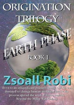 Origination Trilogy - Earth Phase - Zsoall Robi - cover