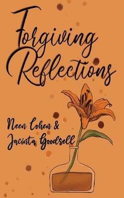 Forgiving Reflections - Neen Cohen,Jacinta Goodsell - cover