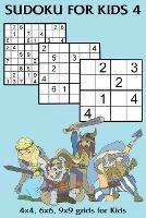 Sudoku for Kids 4: 4x4, 6x6, 9x9 grids for Kids - Kaye Nutman - cover