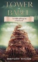 Tower of Babel: The Biblical Legend of Babylon - cover