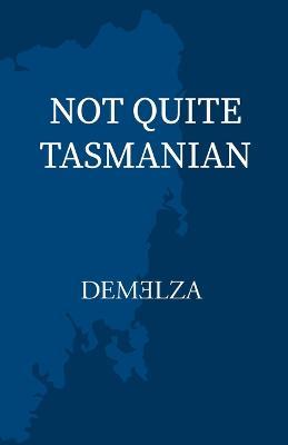 Not Quite Tasmanian - Demelza - cover