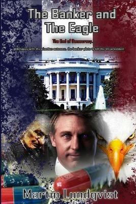 The Banker and the Eagle: The End of Democracy - Martin Lundqvist - cover