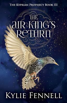 The Air King's Return: The Kyprian Prophecy Book 3 - Kylie Fennell - cover