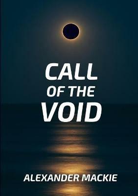 Call of the Void - Alexander Lewis MacKie - cover