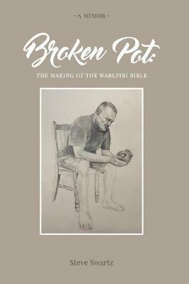 Broken Pot: The Making of the Warlpiri Bible - Swartz Steve - cover