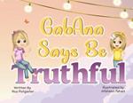 GabAna says be Truthful