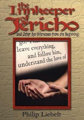 The Innkeeper of Jericho and Other Eye-Witnesses from the Beginning - Philip Liebelt - cover