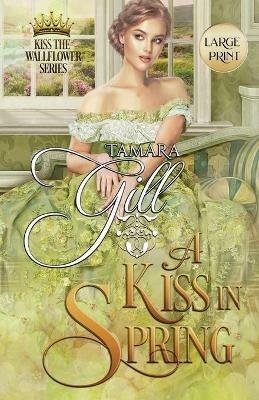 A Kiss in Spring: Large Print - Tamara Gill - cover