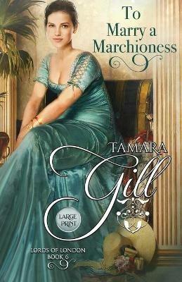 To Marry a Marchioness: Large Print - Tamara Gill - cover